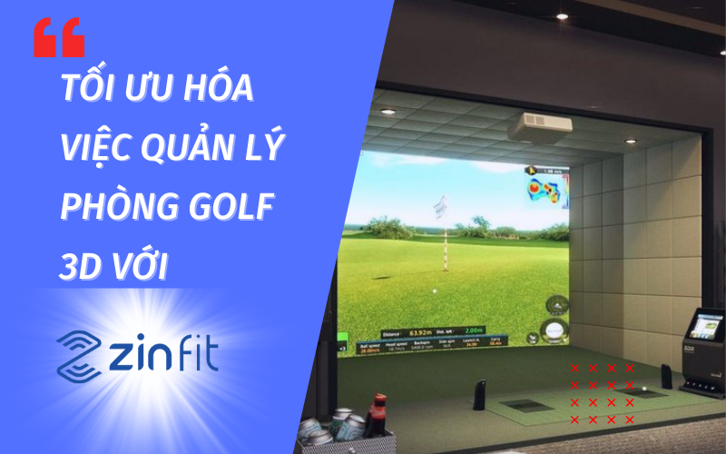 Tối ưu hóa việc quản lý phòng golf 3d với Zinfit